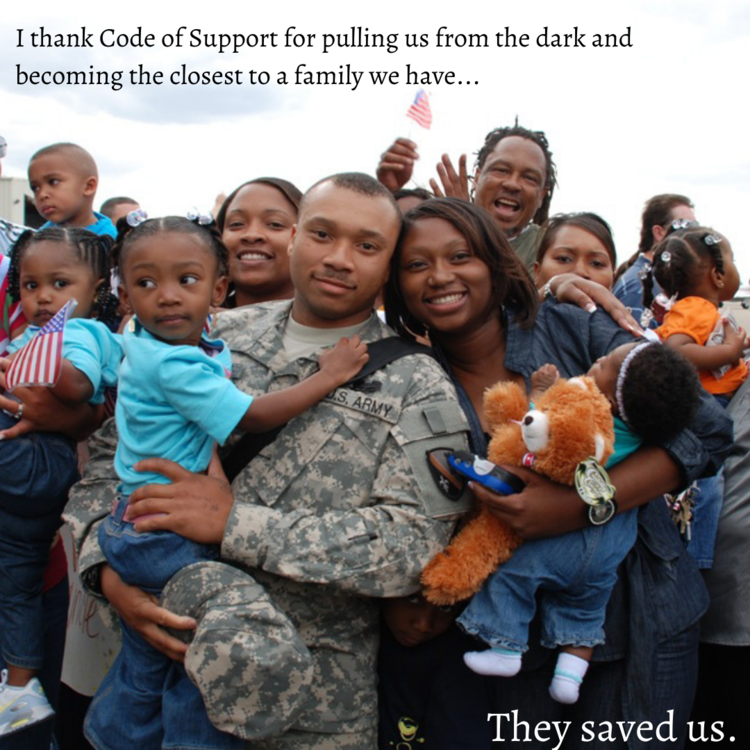 I thank code of support for pulling us from the dark and becoming the closest to a family we have... they saved us.